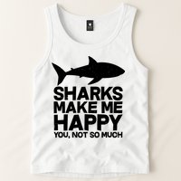 Sharks Make Me Happy You Not So Much Tank Top