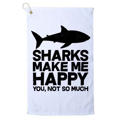Sharks Make Me Happy You Not So Much Golf Towel