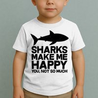 Sharks Make Me Happy You Not So Much Toddler T-Shirt