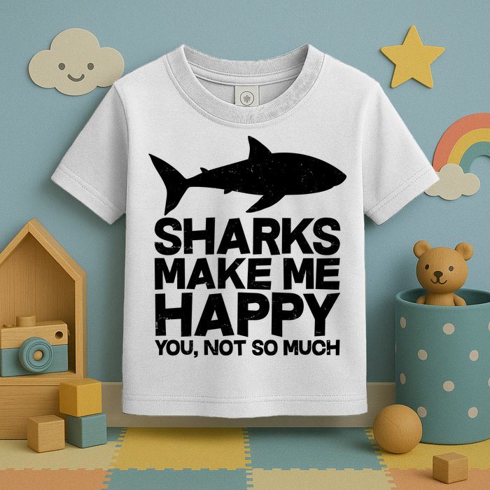 Sharks Make Me Happy You Not So Much Toddler T-Shirt