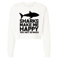 Sharks Make Me Happy You Not So Much Cropped Pullover Crew