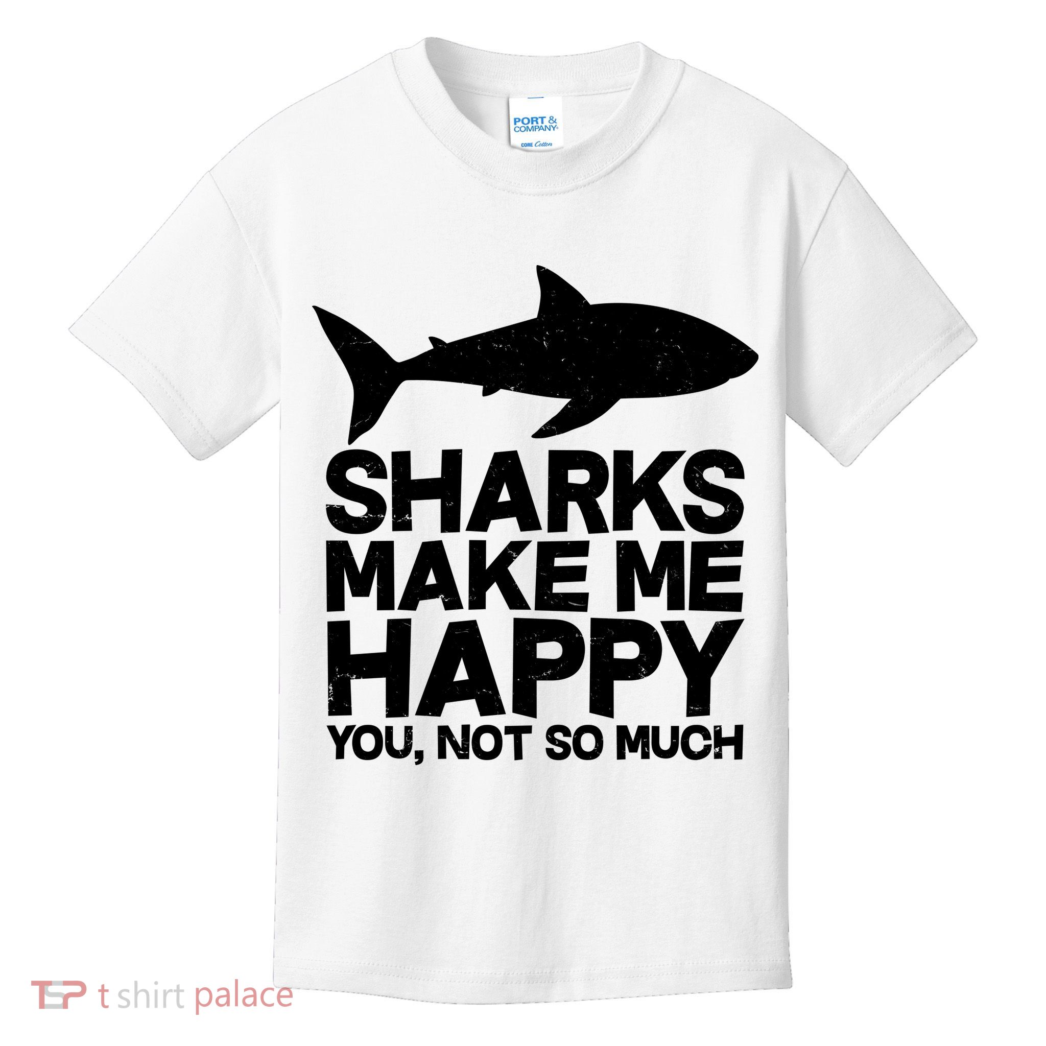 Sharks Make Me Happy You Not So Much Kids T-Shirt