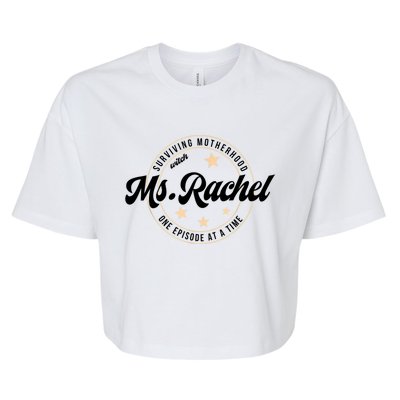 Surviving Motherhood Ms Rachel Funny Mother's Day Bella+Canvas Jersey Crop Tee