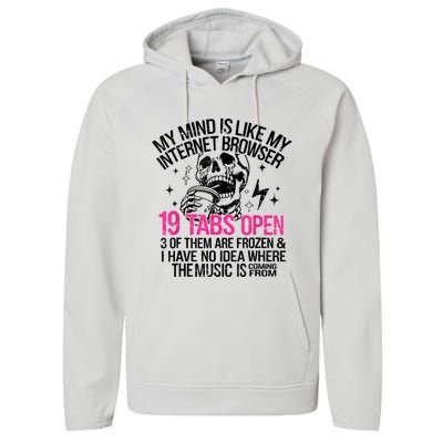 Skeleton My Mind Is Like My Internet Browser 19 Tabs Open Performance Fleece Hoodie