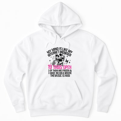 Skeleton My Mind Is Like My Internet Browser 19 Tabs Open Hoodie