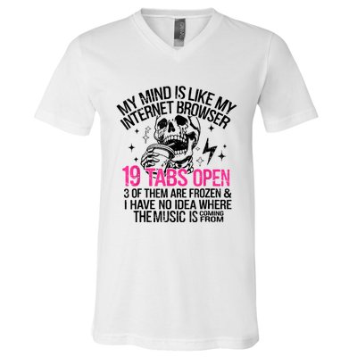 Skeleton My Mind Is Like My Internet Browser 19 Tabs Open V-Neck T-Shirt