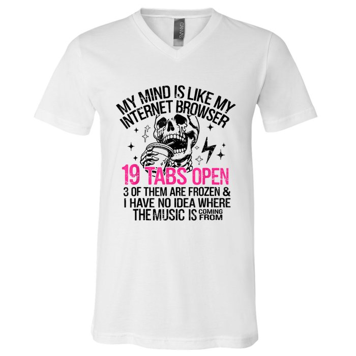 Skeleton My Mind Is Like My Internet Browser 19 Tabs Open V-Neck T-Shirt