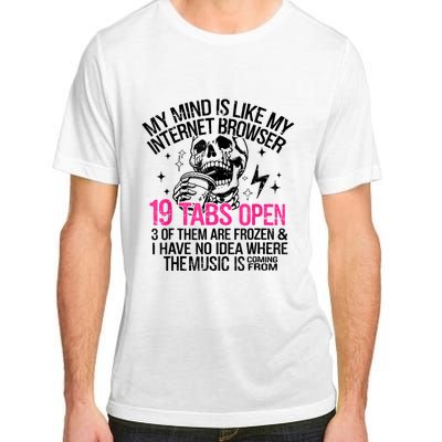 Skeleton My Mind Is Like My Internet Browser 19 Tabs Open Adult ChromaSoft Performance T-Shirt