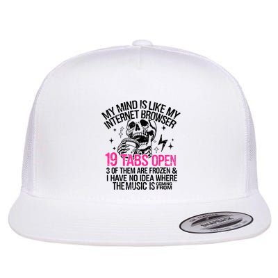 Skeleton My Mind Is Like My Internet Browser 19 Tabs Open Flat Bill Trucker Hat