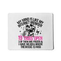 Skeleton My Mind Is Like My Internet Browser 19 Tabs Open Mousepad