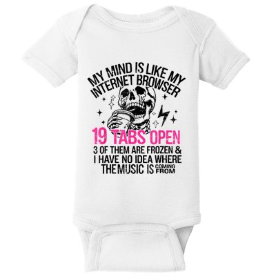 Skeleton My Mind Is Like My Internet Browser 19 Tabs Open Baby Bodysuit