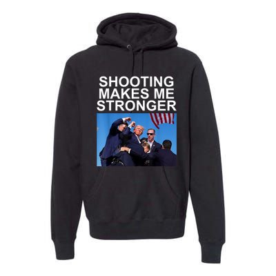 Shooting Makes Me Stronger Trump 2024 Premium Hoodie