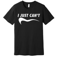 Sarcastic Me Motivating Myself I Just CanT Premium T-Shirt