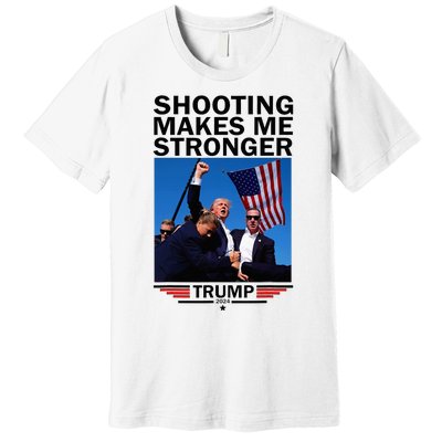 Shooting Makes Me Stronger Donald Trump 2024 Premium T-Shirt