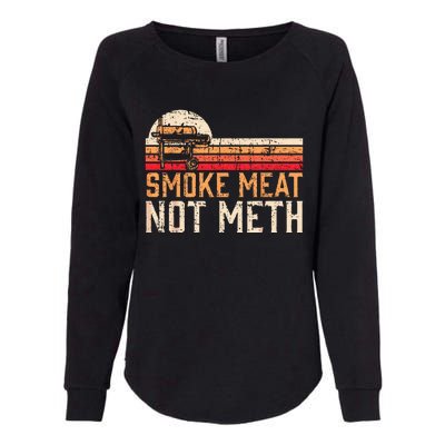 Smoke Meat Not Meth Brisket BBQ Grill Womens California Wash Sweatshirt