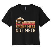 Smoke Meat Not Meth Brisket BBQ Grill Women's Crop Top Tee