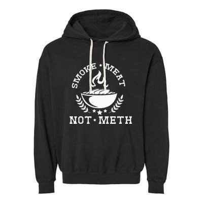 Smoke Meat Not Meth Barbecue Grill Or Grilling Gift Garment-Dyed Fleece Hoodie