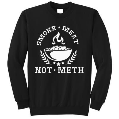 Smoke Meat Not Meth Barbecue Grill Or Grilling Gift Sweatshirt