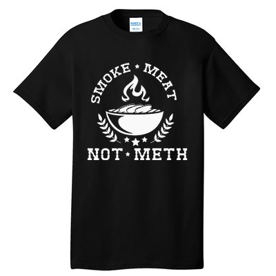 Smoke Meat Not Meth Barbecue Grill Or Grilling Gift Tall T-Shirt