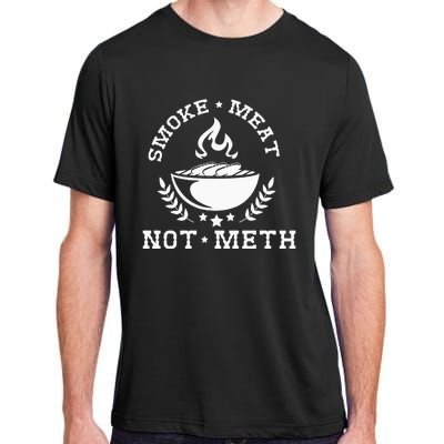 Smoke Meat Not Meth Barbecue Grill Or Grilling Gift Adult ChromaSoft Performance T-Shirt