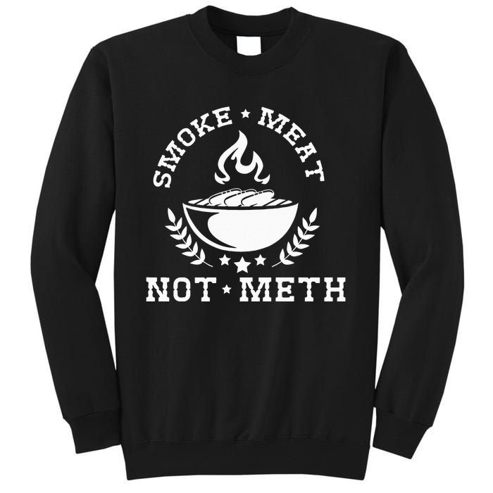 Smoke Meat Not Meth Barbecue Grill Or Grilling Gift Tall Sweatshirt