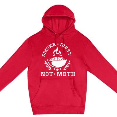 Smoke Meat Not Meth Barbecue Grill Or Grilling Gift Premium Pullover Hoodie