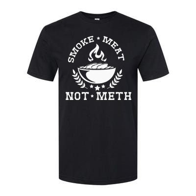 Smoke Meat Not Meth Barbecue Grill Or Grilling Gift Softstyle CVC T-Shirt