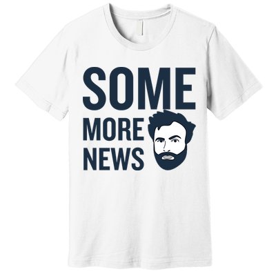 Some More News Premium T-Shirt