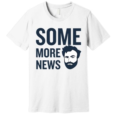 Some More News Premium T-Shirt