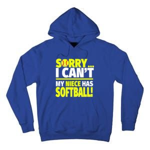 Sorry My Niece Has Softball Gift Unts And Uncles Cool Gift Tall Hoodie