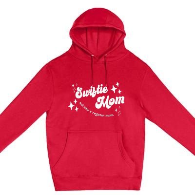 Swifty Mom Not Like A Regular Mom Cool Moms Club Costume Premium Pullover Hoodie