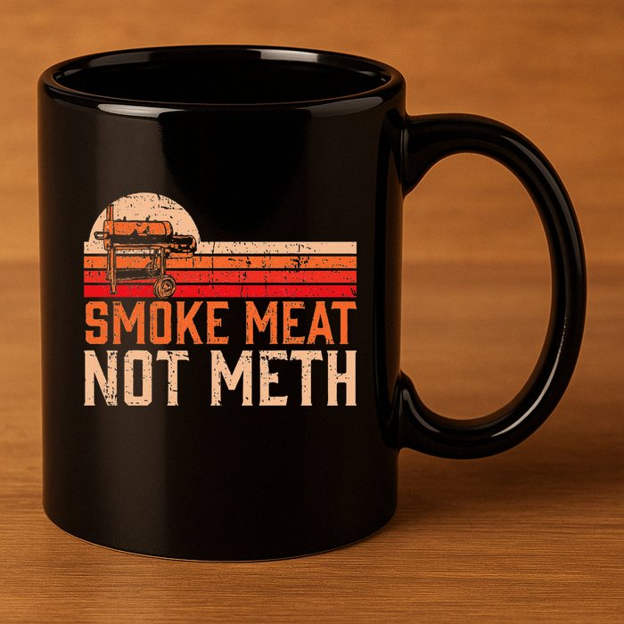 Smoke Meat Not Meth Brisket Bbq Grill 11oz C Handle Ceramic Mug
