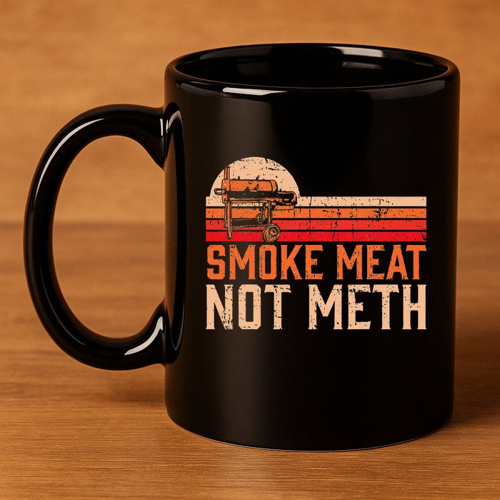 Smoke Meat Not Meth Brisket Bbq Grill 11oz C Handle Ceramic Mug