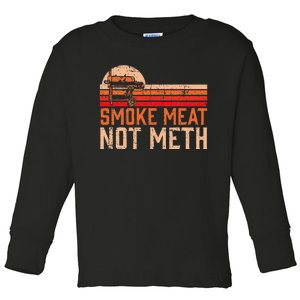 Smoke Meat Not Meth Brisket Bbq Grill Toddler Long Sleeve Shirt