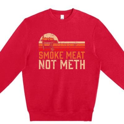 Smoke Meat Not Meth Brisket Bbq Grill Premium Crewneck Sweatshirt