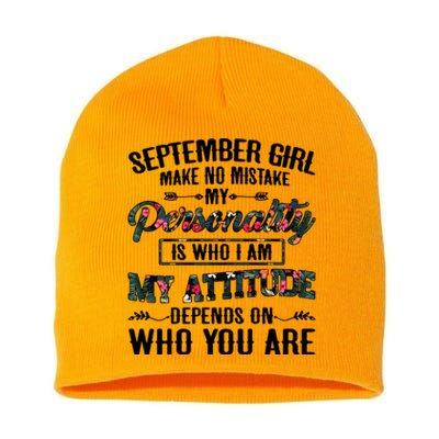 September Make No Mistake My Personality Is Who I Am Gift Short Acrylic Beanie