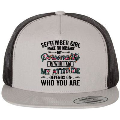 September Make No Mistake My Personality Is Who I Am Gift Flat Bill Trucker Hat