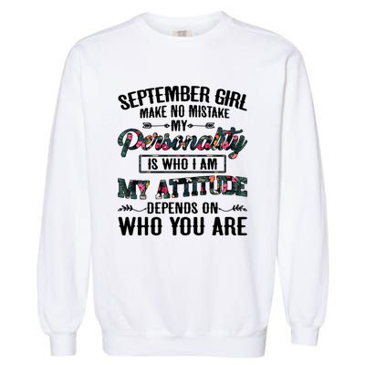 September Make No Mistake My Personality Is Who I Am Gift Garment-Dyed Sweatshirt