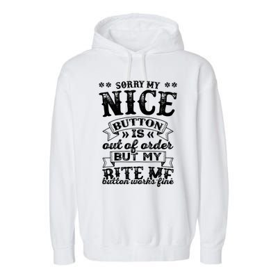 Sorry My Nice Button Is Broke Bite Me Sarcastic Funny Gift Garment-Dyed Fleece Hoodie