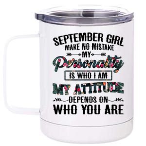 September Make No Mistake My Personality Is Who I Am Gift 12 oz Stainless Steel Tumbler Cup