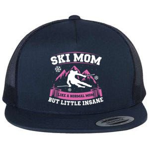 Ski Mom Not Normal Little Insane Skiers Skiing Gift Flat Bill Trucker Hat