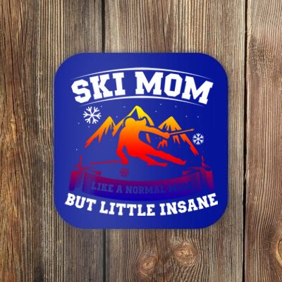 Ski Mom Not Normal Little Insane Skiers Skiing Funny Gift Coaster