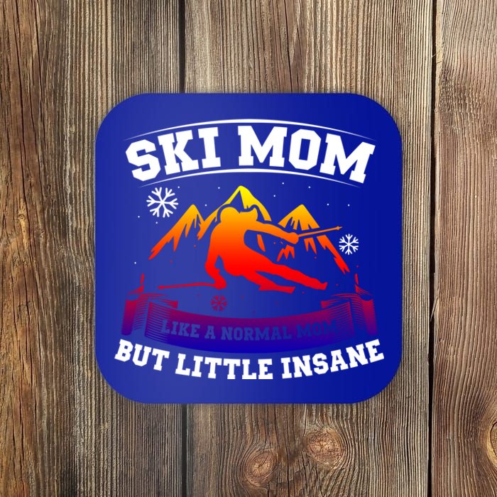 Ski Mom Not Normal Little Insane Skiers Skiing Funny Gift Coaster