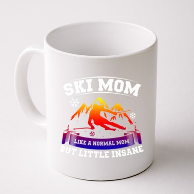 Ski Mom Not Normal Little Insane Skiers Skiing Funny Gift Coffee Mug