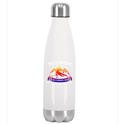 Ski Mom Not Normal Little Insane Skiers Skiing Funny Gift Stainless Steel Insulated Water Bottle