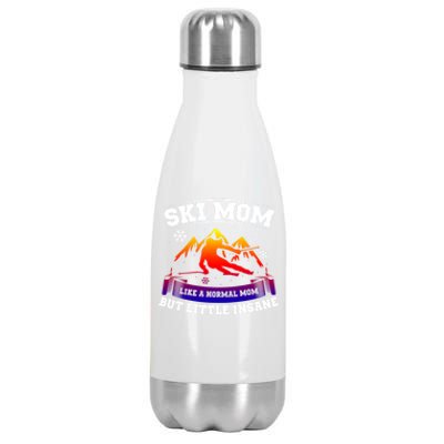 Ski Mom Not Normal Little Insane Skiers Skiing Funny Gift Stainless Steel Insulated Water Bottle