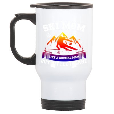 Ski Mom Not Normal Little Insane Skiers Skiing Funny Gift Stainless Steel Travel Mug