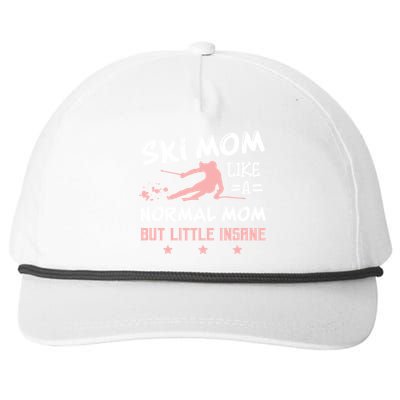 Ski Mom Not Normal Little Insane Skiers Skiing Gift Snapback Five-Panel Rope Hat