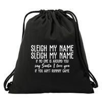 Sleigh My Name If No One Is Around You Say Santa I Love You Funny Christmas Drawstring Bag