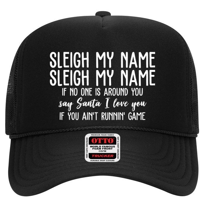 Sleigh My Name If No One Is Around You Say Santa I Love You Funny Christmas Hat